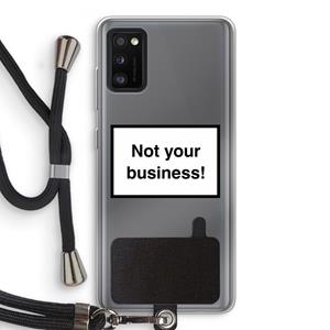 CaseCompany Not your business: Samsung Galaxy A41 Transparant Hoesje met koord