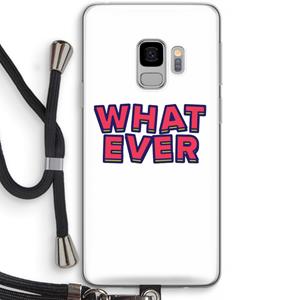 CaseCompany Whatever: Samsung Galaxy S9 Transparant Hoesje met koord