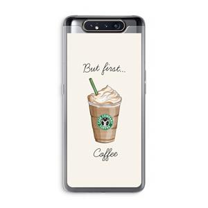 CaseCompany But first coffee: Samsung Galaxy A80 Transparant Hoesje