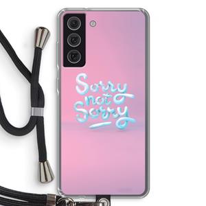 CaseCompany Sorry not sorry: Samsung Galaxy S21 FE Transparant Hoesje met koord