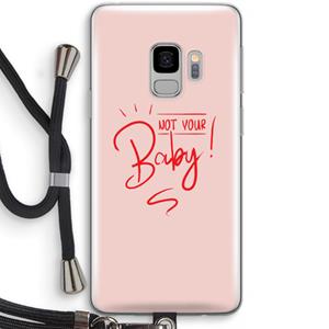 CaseCompany Not Your Baby: Samsung Galaxy S9 Transparant Hoesje met koord