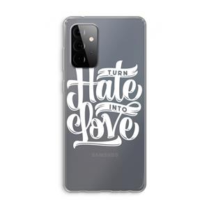 CaseCompany Turn hate into love: Samsung Galaxy A72 Transparant Hoesje