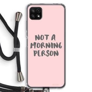 CaseCompany Morning person: Samsung Galaxy A22 5G Transparant Hoesje met koord