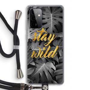 CaseCompany Stay wild: Samsung Galaxy A72 5G Transparant Hoesje met koord