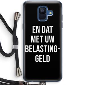 CaseCompany Belastinggeld - Zwart: Samsung Galaxy A6 (2018) Transparant Hoesje met koord