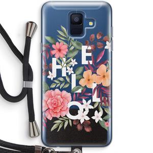 CaseCompany Hello in flowers: Samsung Galaxy A6 (2018) Transparant Hoesje met koord