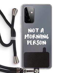 CaseCompany Morning person: Samsung Galaxy A72 5G Transparant Hoesje met koord