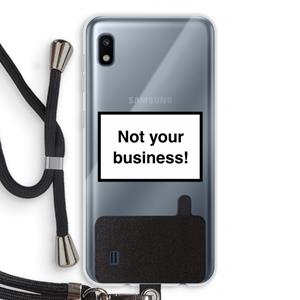 CaseCompany Not your business: Samsung Galaxy A10 Transparant Hoesje met koord