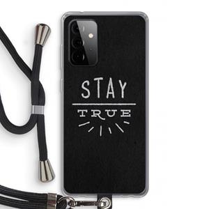 CaseCompany Stay true: Samsung Galaxy A72 5G Transparant Hoesje met koord