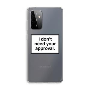 CaseCompany Don't need approval: Samsung Galaxy A72 Transparant Hoesje