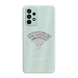 CaseCompany Home Is Where The Wifi Is: Samsung Galaxy A52s 5G Transparant Hoesje