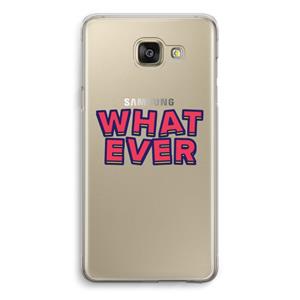 CaseCompany Whatever: Samsung Galaxy A5 (2016) Transparant Hoesje