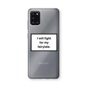 CaseCompany Fight for my fairytale: Samsung Galaxy A31 Transparant Hoesje