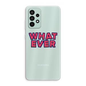 CaseCompany Whatever: Samsung Galaxy A52s 5G Transparant Hoesje