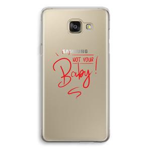 CaseCompany Not Your Baby: Samsung Galaxy A5 (2016) Transparant Hoesje