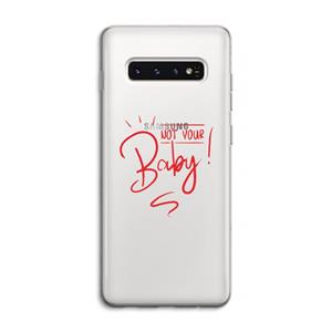 CaseCompany Not Your Baby: Samsung Galaxy S10 4G Transparant Hoesje