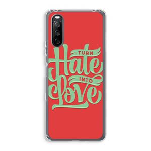 CaseCompany Turn hate into love: Sony Xperia 10 III Transparant Hoesje