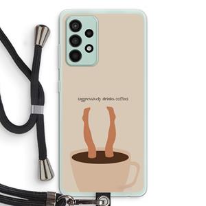 CaseCompany Aggressively drinks coffee: Samsung Galaxy A52s 5G Transparant Hoesje met koord