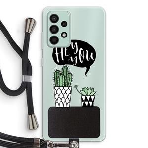 CaseCompany Hey you cactus: Samsung Galaxy A52s 5G Transparant Hoesje met koord
