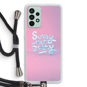 CaseCompany Sorry not sorry: Samsung Galaxy A52s 5G Transparant Hoesje met koord