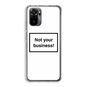 CaseCompany Not your business: Xiaomi Redmi Note 10 Pro Transparant Hoesje