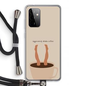 CaseCompany Aggressively drinks coffee: Samsung Galaxy A72 5G Transparant Hoesje met koord