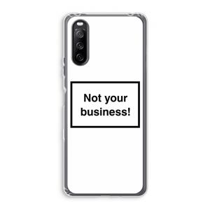 CaseCompany Not your business: Sony Xperia 10 III Transparant Hoesje