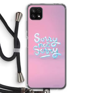 CaseCompany Sorry not sorry: Samsung Galaxy A22 5G Transparant Hoesje met koord