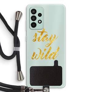 CaseCompany Stay wild: Samsung Galaxy A52s 5G Transparant Hoesje met koord