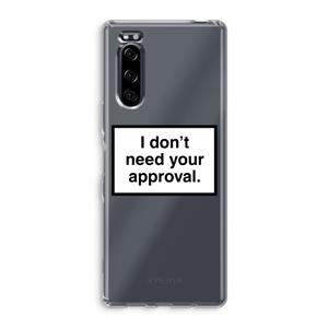 CaseCompany Don't need approval: Sony Xperia 5 Transparant Hoesje