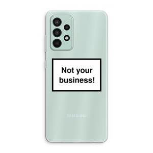 CaseCompany Not your business: Samsung Galaxy A52s 5G Transparant Hoesje