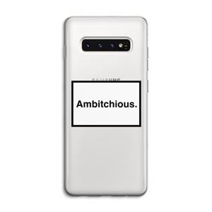 CaseCompany Ambitchious: Samsung Galaxy S10 4G Transparant Hoesje