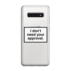 CaseCompany Don't need approval: Samsung Galaxy S10 4G Transparant Hoesje