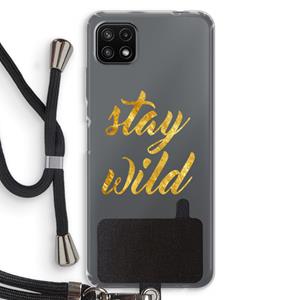 CaseCompany Stay wild: Samsung Galaxy A22 5G Transparant Hoesje met koord