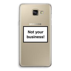 CaseCompany Not your business: Samsung Galaxy A5 (2016) Transparant Hoesje