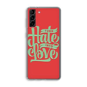 CaseCompany Turn hate into love: Samsung Galaxy S21 Plus Transparant Hoesje