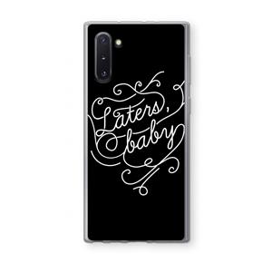 CaseCompany Laters, baby: Samsung Galaxy Note 10 Transparant Hoesje
