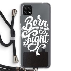 CaseCompany Born to Fight: Samsung Galaxy A22 5G Transparant Hoesje met koord