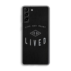 CaseCompany To be lived: Samsung Galaxy S21 Plus Transparant Hoesje
