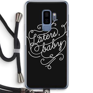 CaseCompany Laters, baby: Samsung Galaxy S9 Plus Transparant Hoesje met koord