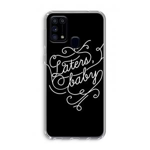 CaseCompany Laters, baby: Samsung Galaxy M31 Transparant Hoesje