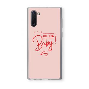 CaseCompany Not Your Baby: Samsung Galaxy Note 10 Transparant Hoesje