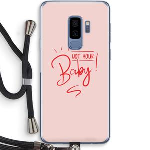 CaseCompany Not Your Baby: Samsung Galaxy S9 Plus Transparant Hoesje met koord