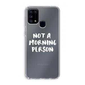 CaseCompany Morning person: Samsung Galaxy M31 Transparant Hoesje