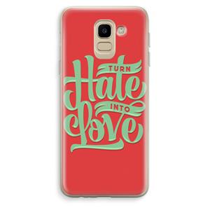 CaseCompany Turn hate into love: Samsung Galaxy J6 (2018) Transparant Hoesje