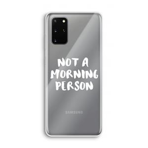 CaseCompany Morning person: Samsung Galaxy S20 Plus Transparant Hoesje
