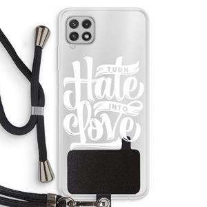 CaseCompany Turn hate into love: Samsung Galaxy A22 4G Transparant Hoesje met koord