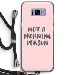 CaseCompany Morning person: Samsung Galaxy S8 Plus Transparant Hoesje met koord