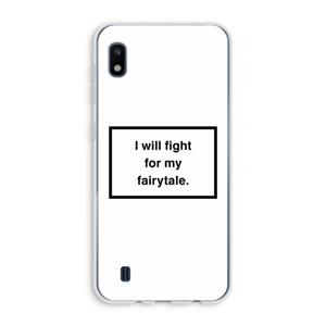 CaseCompany Fight for my fairytale: Samsung Galaxy A10 Transparant Hoesje