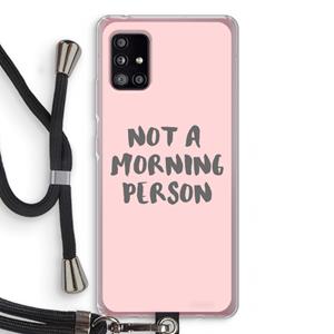 CaseCompany Morning person: Samsung Galaxy A51 5G Transparant Hoesje met koord